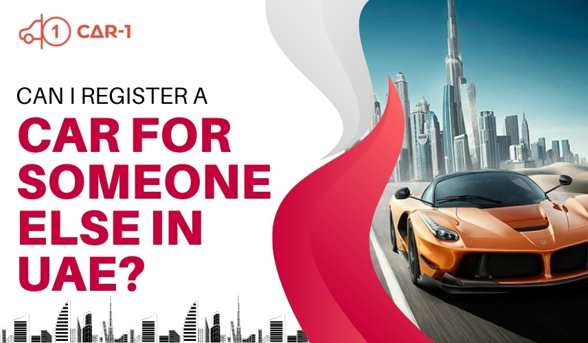 blogs/Can I register a car for someone else in UAE